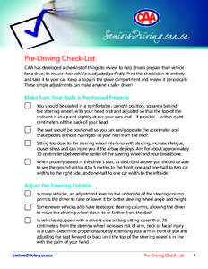 Pre-Driving Check-List CAA has developed a checklist of things to review to help drivers prepare their vehicle for a drive, to ensure their vehicle is adjusted perfectly. Print the checklist in its entirety and take it t