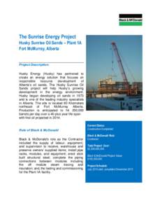 The Sunrise Energy Project Husky Sunrise Oil Sands – Plant 1A Fort McMurray, Alberta Project Description: Husky Energy (Husky) has partnered to