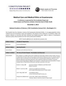 Medical Care and Medical Ethics at Guantanamo A conference co-sponsored by The Constitution Project and Global Lawyers and Physicians at Boston University School of Public Health December 2, 2013 National Academy of Scie