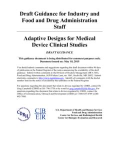 Draft Guidance for Industry and Food and Drug Administration Staff Adaptive Designs for Medical Device Clinical Studies DRAFT GUIDANCE