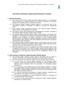 Approved by Supervisory Board of Archimedes Foundation on[removed]STATUTES OF ESTONIAN HIGHER EDUCATION QUALITY AGENCY 1. General Provisions 1.1. The mission of the Estonian Higher Education Quality Agency is, in co-
