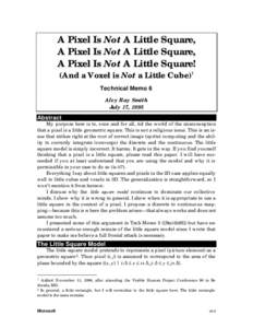 A Pixel Is Not A Little Square, A Pixel Is Not A Little Square, A Pixel Is Not A Little Square! (And a Voxel is Not a Little Cube)1 Technical Memo 6 Alvy Ray Smith