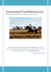 Centennial Trail Submission Don’t miss the opportunity to establish a first class trail ACTERA understands that the Centennial Trail is primarily for hikers and cyclists, but excluding horse riders and those who wish t