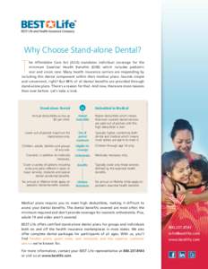 Why Choose Stand-alone Dental?  T he Affordable Care Act (ACA) mandates individual coverage for the minimum Essential Health Benefits (EHB) which includes pediatric