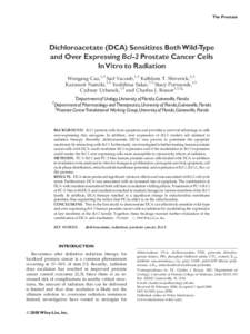 The Prostate  Dichloroacetate (DCA) Sensitizes BothWild-Type and Over Expressing Bcl-2 Prostate Cancer Cells InVitro to Radiation Wengang Cao,1,3 Saif Yacoub,1,3 Kathleen T. Shiverick,2,3