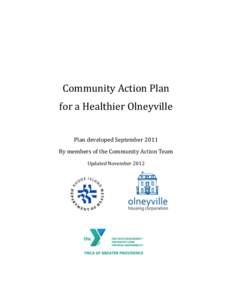 Community Action Plan for a Healthier Olneyville Plan developed September 2011 By members of the Community Action Team Updated November 2012