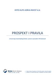 HYPO ALPE-ADRIA-INVEST d.d.  PROSPEKT I PRAVILA otvorenog investicijskog fonda s javnom ponudom HI-balanced  Datum objave Prospekta jegodine. Ovom Prospektu