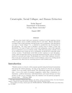 Catastrophe, Social Collapse, and Human Extinction Robin Hanson∗ Department of Economics George Mason University† August 2007