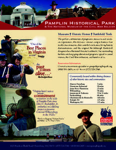 Museums v Historic Homes v Battleﬁeld Trails The perfect combination of progressive museums and handson experiences, this 422-acre historic campus features four world-class museums, three antebellum homes, living histo
