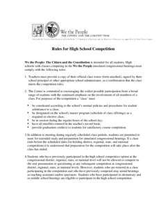 Rules for High School Competition We the People: The Citizen and the Constitution is intended for all students. High schools with classes competing in the We the People simulated congressional hearings must comply with t