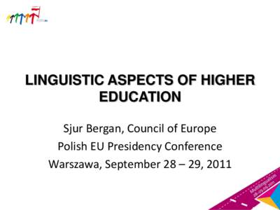 LINGUISTIC ASPECTS OF HIGHER EDUCATION Sjur Bergan, Council of Europe Polish EU Presidency Conference Warszawa, September 28 – 29, 2011