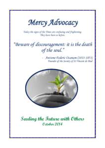 Mercy Advocacy Today the signs of the Times are confusing and frightening. They have been so before. “Beware of discouragement: it is the death of the soul.”