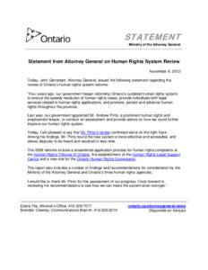 STATEMENT Ministry of the Attorney General Statement from Attorney General on Human Rights System Review November 8, 2012 Today, John Gerretsen, Attorney General, issued the following statement regarding the