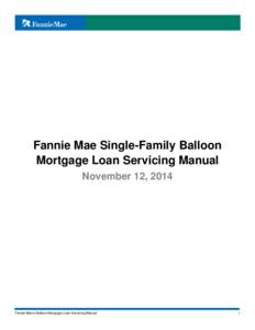 Fannie Mae Single-Family Balloon Mortgage Loan Servicing Manual November 12, 2014 Fannie Mae’s Balloon Mortgage Loan Servicing Manual