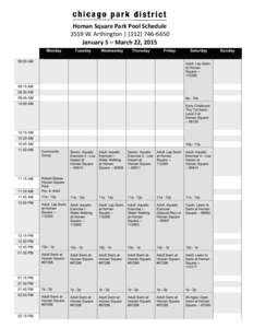 Homan Square Park Pool Schedule 3559 W. Arthington | ([removed]January 5 – March 22, 2015 For more information about your Chicago Park District Visit www.chicagoparkdistrict.com or call[removed]or[removed]