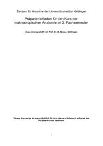 Zentrum für Anatomie der Universitätsmedizin Göttingen  Präparierleitfaden für den Kurs der makroskopischen Anatomie im 2. Fachsemester Zusammengestellt von Prof. Dr. B. Reuss, Göttingen