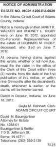 Notice of Administration Estate No. 01C01-1206-EU-0029 In the Adams Circuit Court of Adams County, Indiana: Notice is hereby given that JANET K. WALKER and RODNEY L. RIGBY