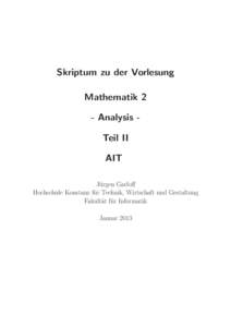 Skriptum zu der Vorlesung Mathematik 2 - Analysis Teil II AIT Jürgen Garloff Hochschule Konstanz für Technik, Wirtschaft und Gestaltung