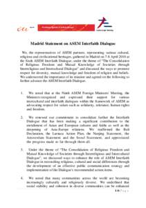 Madrid Statement on ASEM Interfaith Dialogue We, the representatives of ASEM partners, representing various cultural, religious and civilizational heritages, gathered in Madrid on 7-8 April 2010 at the Sixth ASEM Interfa