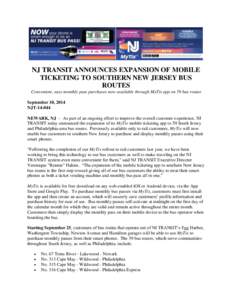 NJ TRANSIT ANNOUNCES EXPANSION OF MOBILE TICKETING TO SOUTHERN NEW JERSEY BUS ROUTES Convenient, easy monthly pass purchases now available through MyTix app on 59 bus routes September 10, 2014 NJT[removed]