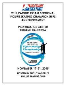 2016 PACIFIC COAST SECTIONAL FIGURE SKATING CHAMPIONSHIPS ANNOUNCEMENT PICKWICK ICE CENTER BURBANK, CALIFORNIA