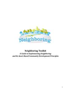 Neighboring Toolkit A Guide to Implementing Neighboring and Its Asset-Based Community Development Principles 1