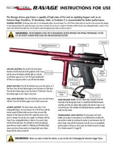 RAVAGE  INSTRUCTIONS FOR USE The Ravage eForce grip frame is capable of high rates of fire and an agitating hopper such as an Extreme Rage Overdrive, VL Revolution, Halo, or Evolution 2 is recommended for better performa