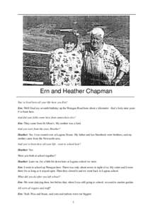 Ern and Heather Chapman You’ve lived here all your life have you Ern? Ern: Well I had my seventh birthday up the Watagan Road here about a kilometre - that’s forty nine years I’ve been here. And did your folks come