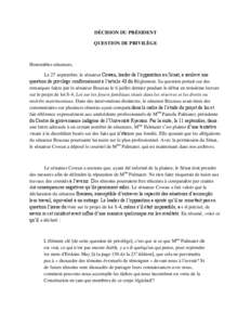 DÉCISION DU PRÉSIDENT QUESTION DE PRIVILÈGE Honorables sénateurs, Le 27 septembre, le sénateur Cowan, leader de l’opposition au Sénat, a soulevé une question de privilège conformément à l’article 43 du Règ