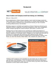 Persbericht  Value Creation and Company breidt haar belang uit in NetDialog Bilthoven, 6 februariNa de kapitaalinjectie in Safety Changer afgelopen maand, breidt technologie investeerder