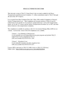 TITLE 23, UNITED STATES CODE  This electronic version of Title 23, United States Code was made available by the House Transportation and Infrastructure Committee. It reflects amendments made to Title 23 through the end o