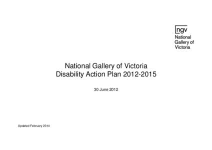National Gallery of Victoria Disability Action Plan[removed]June 2012 Updated February 2014