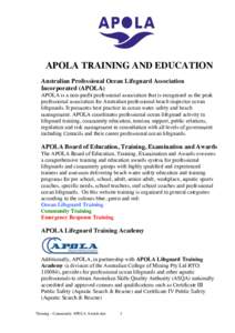 APOLA TRAINING AND EDUCATION Australian Professional Ocean Lifeguard Association Incorporated (APOLA) APOLA is a non-profit professional association that is recognised as the peak professional association for Australian 