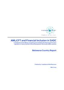 AML/CFT and Financial Inclusion in SADC Consideration of Anti-Money Laundering and Combating the Financing of Terrorism Legislation in Various Southern African Development Community (SADC) countries Botswana Country Repo