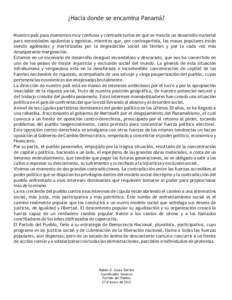 ¿Hacia donde se encamina Panamá? Nuestro país pasa momentos muy confusos y contradictorios en que se mezcla un desarrollo material para necesidades opulentas y egoistas, mientras que, por contrapartida, las masas popu