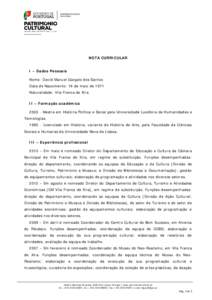 NOTA CURRICULAR I – Dados Pessoais Nome: David Manuel Gargalo dos Santos Data de Nascimento: 16 de maio de 1971 Naturalidade: Vila Franca de Xira II – Formação académica