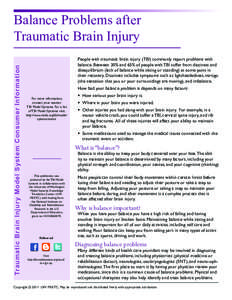 Traumatic Brain Injury Model System Consumer Information  Balance Problems after Traumatic Brain Injury People with traumatic brain injury (TBI) commonly report problems with balance. Between 30% and 65% of people with T