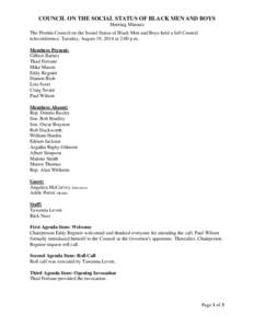 COUNCIL ON THE SOCIAL STATUS OF BLACK MEN AND BOYS Meeting Minutes The Florida Council on the Social Status of Black Men and Boys held a full Council teleconference, Tuesday, August 19, 2014 at 2:00 p.m. Members Present: