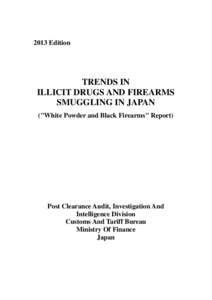 2013 Edition  TRENDS IN ILLICIT DRUGS AND FIREARMS SMUGGLING IN JAPAN (