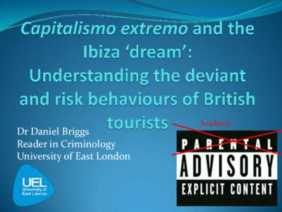 Capitalismo extremo and the Ibiza ‘dream’:  Understanding the deviant and risk behaviours of British tourists