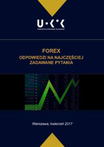 Forex Odpowiedzi na najczęściej zadawane pytania 1. Jak sprawdzić rzetelność przedsiębiorcy, działającego na rynku Forex? Konsument ma możliwość sprawdzenia czy wybrany przedsiębiorca oferuje swoje usługi n