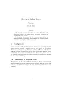 Goethe’s Italian Years Werther March 2000 Abstract The dramatic change in the texture and content of Goethe’s writings during and after his Italian journey has tended to obscure the actual events of his sojourn.