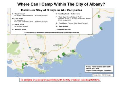 Where Can I Camp Within The City of Albany? Maximum Stay of 3 days in ALL Campsites A – Waychinicup * No dogs or caravans allowed B – Cape Riche No dogs allowed