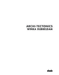 ARCHI-TECTONICS WINKA DUBBELDAM Introduction  4