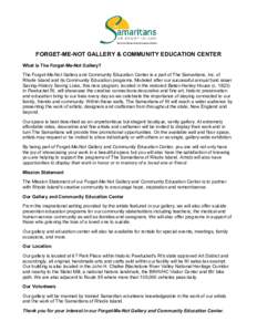 FORGET-ME-NOT GALLERY & COMMUNITY EDUCATION CENTER What is The Forget-Me-Not Gallery? The Forget-Me-Not Gallery and Community Education Center is a part of The Samaritans, Inc. of Rhode Island and its Community Education