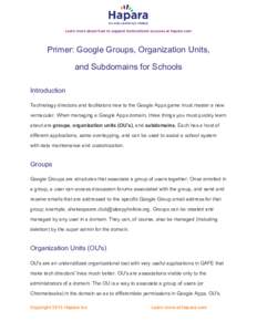   Learn more about how to support instructional success at hapara.com  Primer: Google Groups, Organization Units,  and Subdomains for Schools  Introduction 
