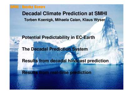 SMHI / Rossby Centre  Decadal Climate Prediction at SMHI Torben Koenigk, Mihaela Caian, Klaus Wyser  Potential Predictability in EC-Earth