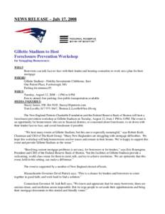 NEWS RELEASE – July 17, 2008  Gillette Stadium to Host Foreclosure Prevention Workshop for Struggling Homeowners WHAT: