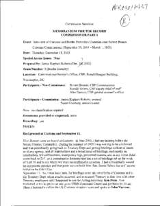 1  Commission Sensitive MEMORANDUM FOR THE RECORD COMMISSIONER PART I Event: Interview of Customs and Border Protection Commissioner Robert Bonner