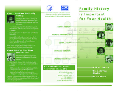 Family Histor y W h a t I f Yo u H a v e N o Fa m i l y History? Department of Health & Human Services Centers for Disease Control & Prevention